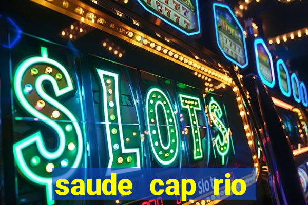 saude cap rio preto resultado